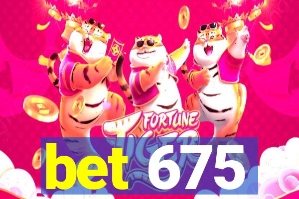 bet 675